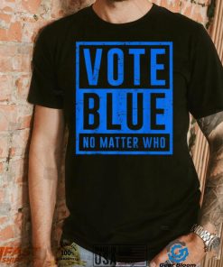 Vote Blue No Matter Who Presidential Election 2024 Democrats T Shirt