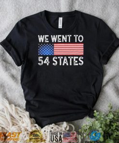 We Went To 54 States American Flag Shirt