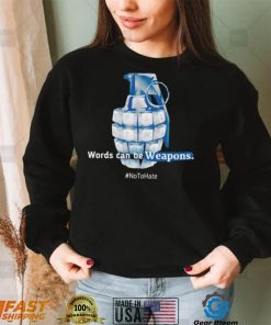 grenade worlds can be Weapons no to hate art shirt