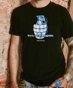 grenade worlds can be Weapons no to hate art shirt