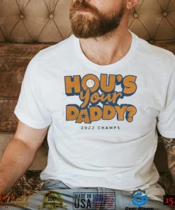 hou’s your daddy 2022 champs Houston Astros shirt