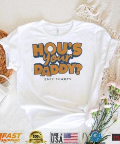 hou’s your daddy 2022 champs Houston Astros shirt