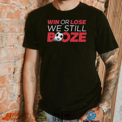 Win Or Lose We Still Booze USA Soccer Shirt