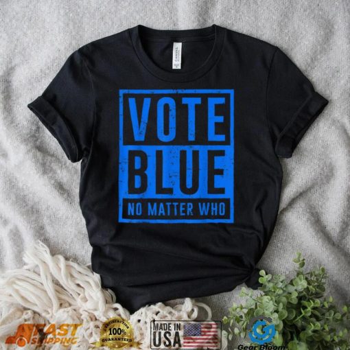 Vote Blue No Matter Who Presidential Election 2024 Democrats T Shirt