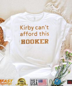 kirby can’t afford this Hooker shirt