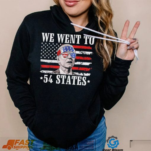 We Went To 54 States flag America President Joe Biden Quote Shirt