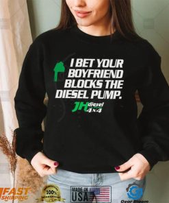 Official jH DIESEL I BET YOUR BOYFRIEND BLOCKS THE DIESEL PUMP SHIRT