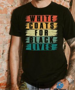 White Lives Matter T shirt, White Coats For Black Lives T shirt, Kanye West Shirt