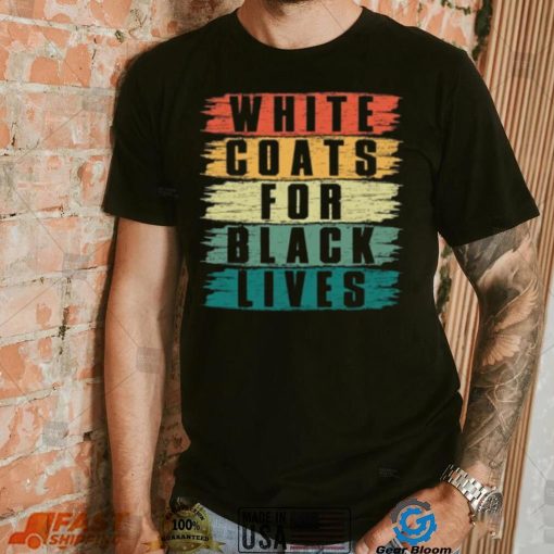 White Lives Matter T shirt, White Coats For Black Lives T shirt, Kanye West Shirt