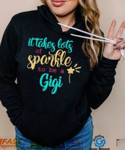 It takes Lots Of Sparkle To Be A Gigi Shirt