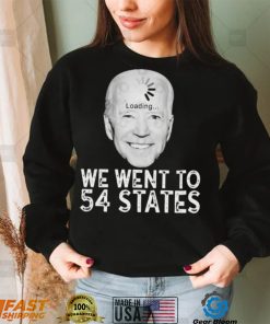 We Went To 54 States – Biden Loading Shirt