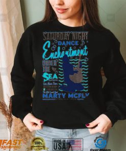 Saturday Night dance Enchantment under the Sea Featuring Marty McFly shirt