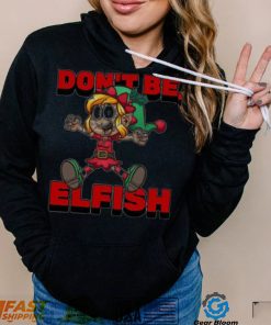 Don’t Be Elfish Elf Funny Cartoon Christmas Design Shirt