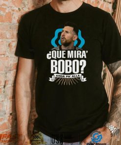 Lionel Messi que miras bobo and pa’ alla 2022 shirt