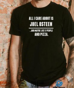 All I Care About Is Joel Osteen Tee