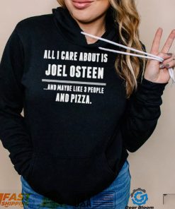 All I Care About Is Joel Osteen Tee