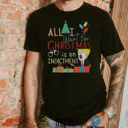 All I Want For Christmas Is An Indictment Tee Pro Trump Xmas 2022 Sweater