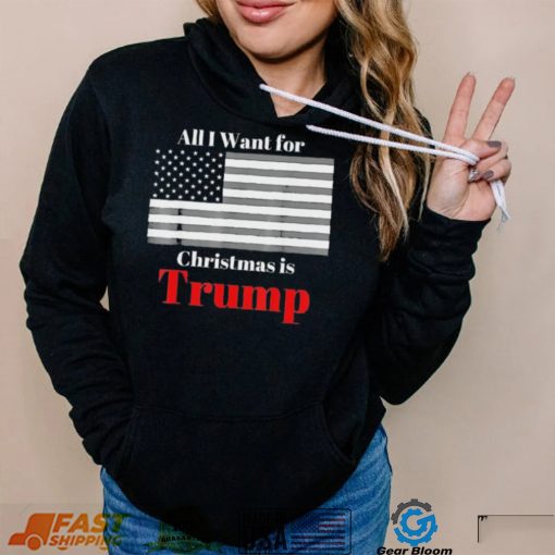 All I Want For Christmas Is Trump American Flag T Shirt