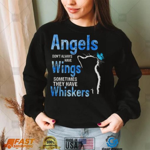 Angels Dont Always Have Wings Sometimes They Have Whiskers Cat Shirt