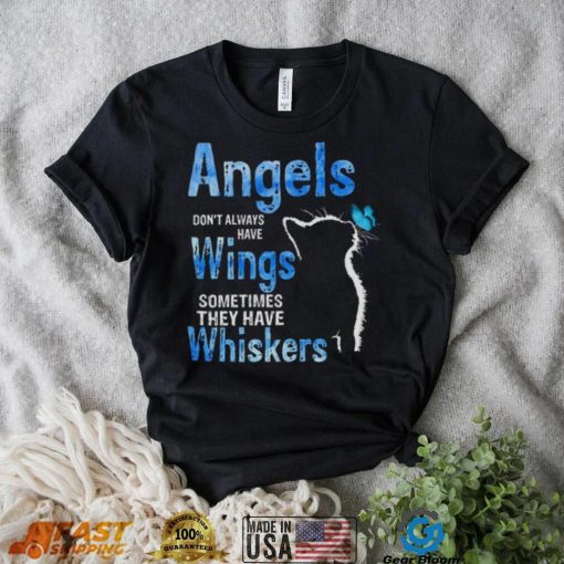 Angels Dont Always Have Wings Sometimes They Have Whiskers Cat Shirt