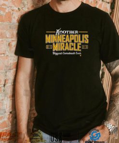 Another Minneapolis Miracle Biggest Comeback Ever Shirt