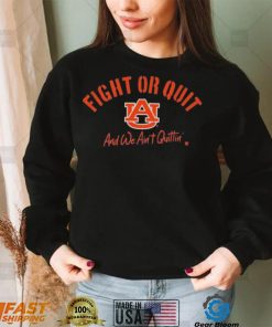 Auburn Football Fight Or Quit And We Aint Quittin Shirt