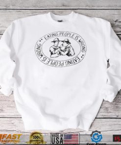 Awesome eating People is Wrong People is WR Eating shirt