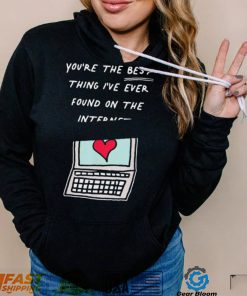 Awesome you’re The Best Thing I’ve Ever Found On Internet Heart shirt