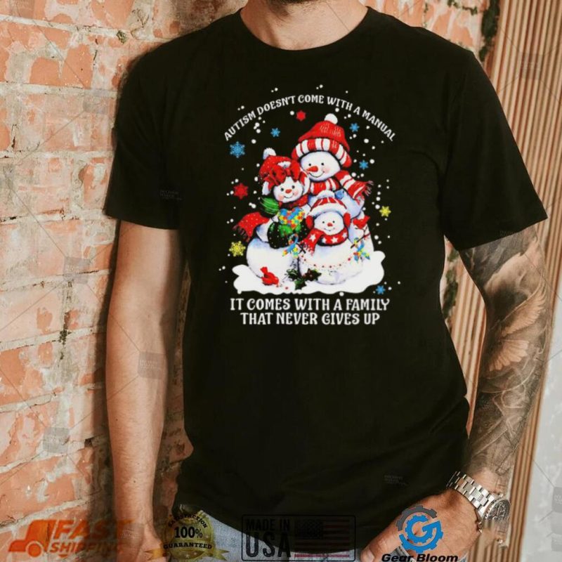 Santa Snow Christmas Autism Doesn’t Come With A Manual It Comes With A Family That Never Gives Up Shirt