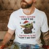 Baby Yoda There’s Nothing I Can’t Do Shirt