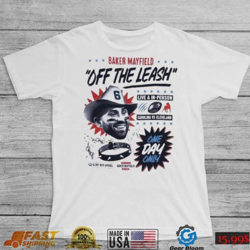 Baker Mayfield Off The Leash Glory Shirt