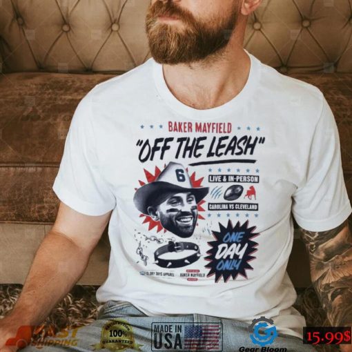 Baker Mayfield Off The Leash Glory Shirt