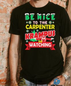 Be Nice To The Carpenter Krampus Is Watching Funny Christmas Shirt