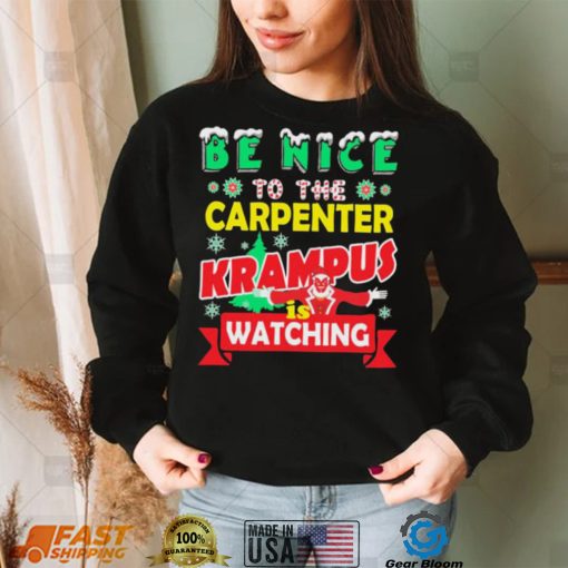 Be Nice To The Carpenter Krampus Is Watching Funny Christmas Shirt