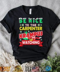 Be Nice To The Carpenter Krampus Is Watching Funny Christmas Shirt