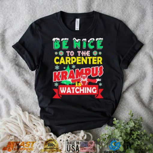 Be Nice To The Carpenter Krampus Is Watching Funny Christmas Shirt