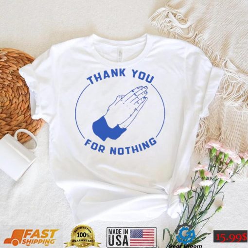Ben Sears Thank You For Nothing Shirt