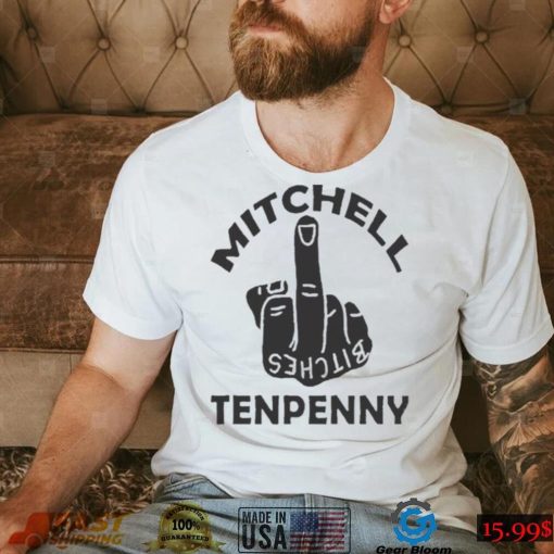 Bitches Middle Finger Mitchell Tenpenny Shirt
