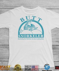 Butt snorkeler snorkeling the world for the best looking buns t shirt