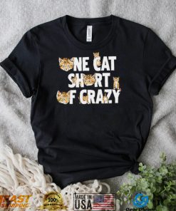 Cat one cat short of crazy shirt