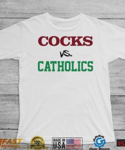 Cocks vs Catholics t shirt