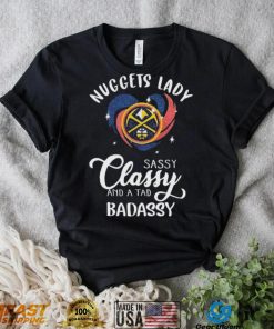 Denver Nuggets Lady Sassy Classy And A Tad Badassy Heart Shirt