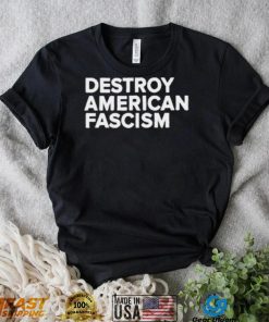 Destroy American Fascism Shirt