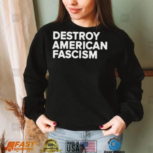 Destroy American Fascism Shirt