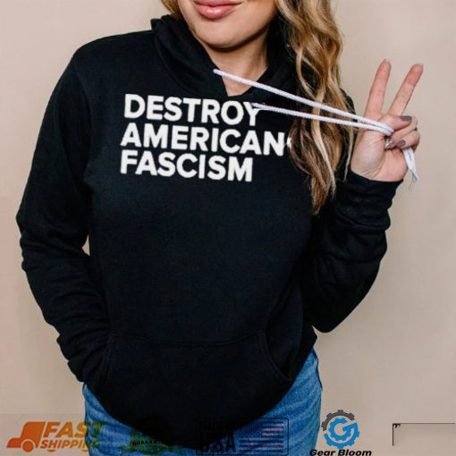 Destroy American Fascism Shirt