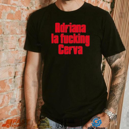 Drea De Matteo Adriana La Fucking Cerva Shirt