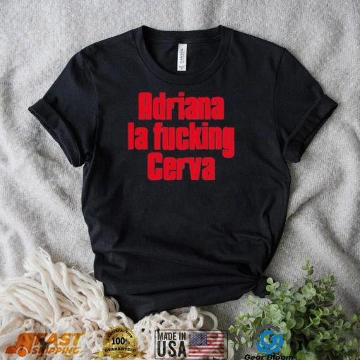 Drea De Matteo Adriana La Fucking Cerva Shirt