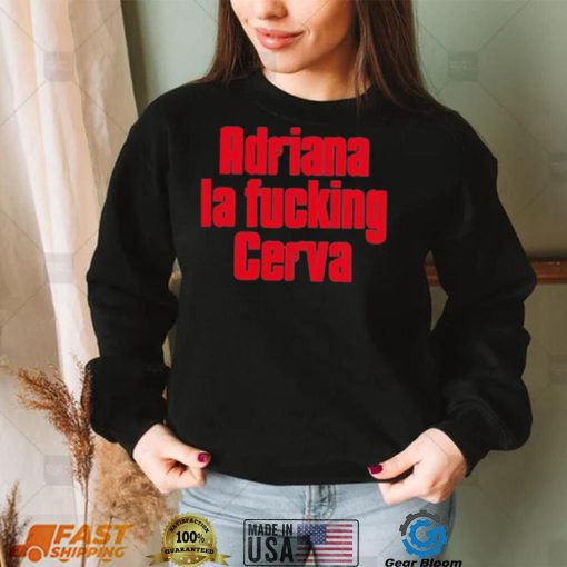 Drea De Matteo Adriana La Fucking Cerva Shirt