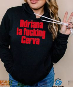 Drea De Matteo Adriana La Fucking Cerva Shirt