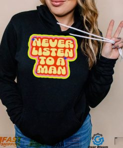 Dumphim never listen to a man retro shirt